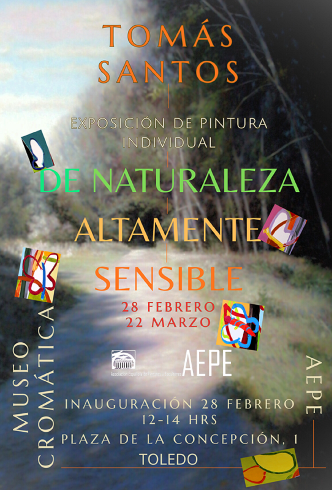 Cartel de la exposición individual de Tomás Santos «De naturaleza altamente sensible», del 28 de febrero al 22 de marzo en el Museo Cromática de Toledo.